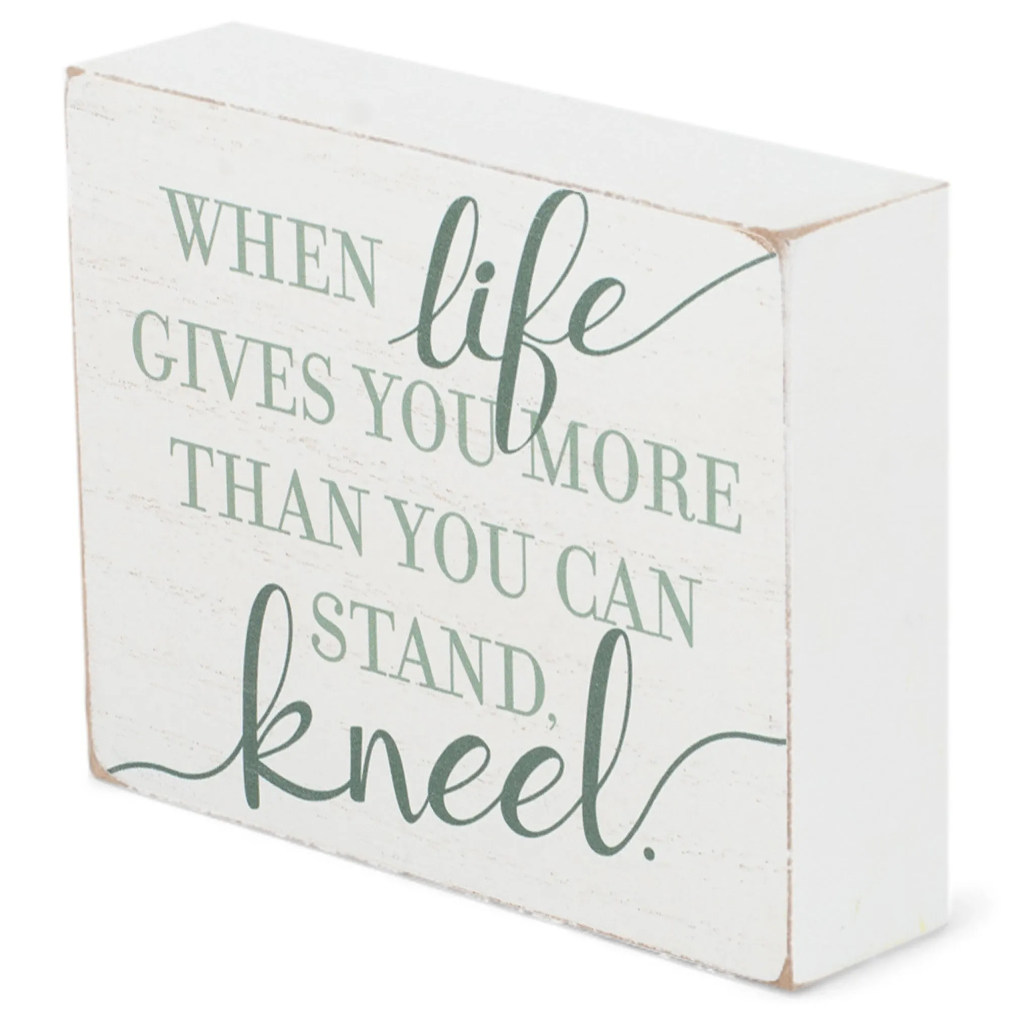 Life Gives You More Than Stand Kneel Green 4 x 3 Wood Decorative Tabletop Block Plaque