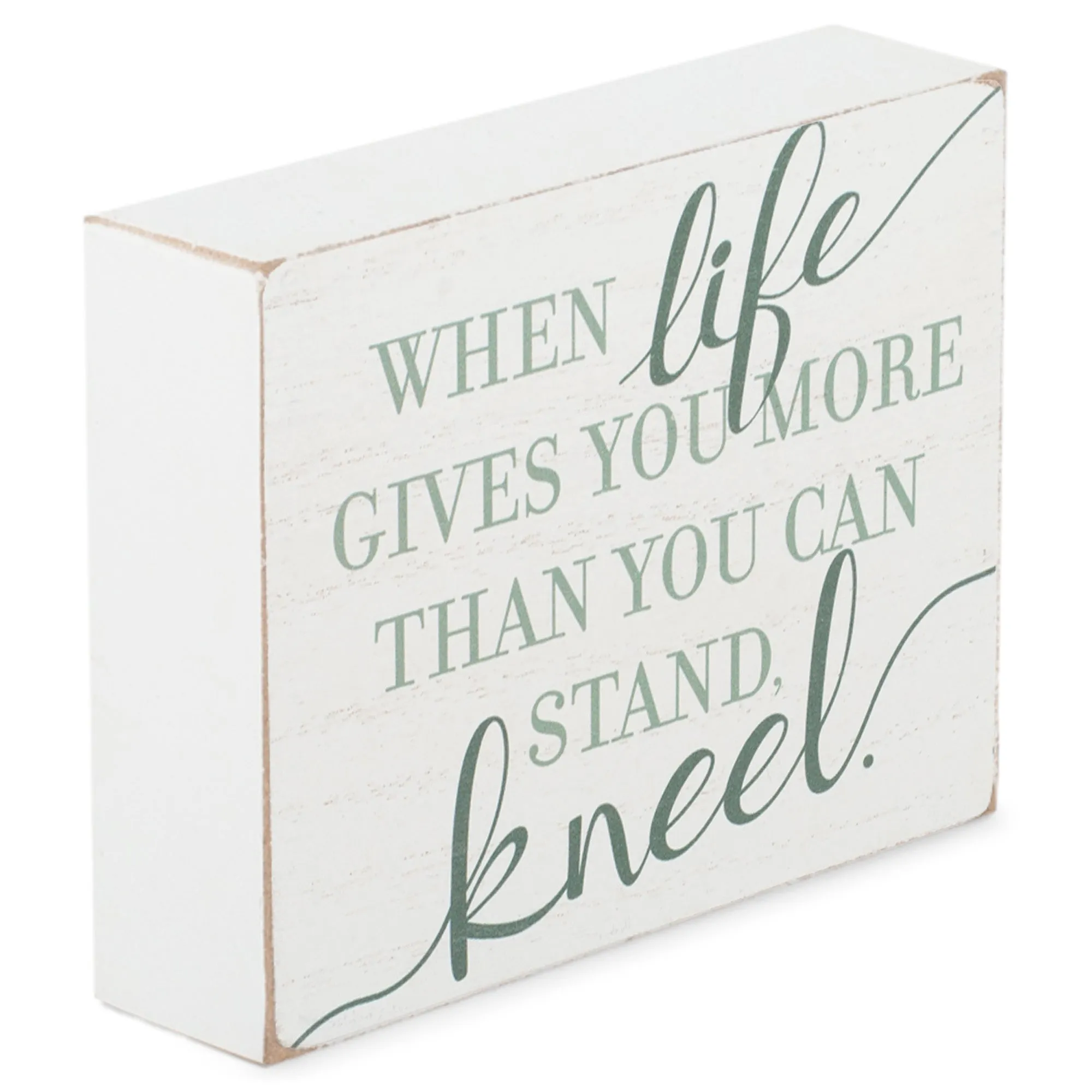 Life Gives You More Than Stand Kneel Green 4 x 3 Wood Decorative Tabletop Block Plaque