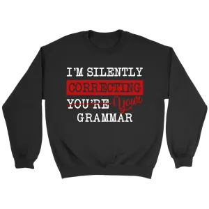 "I'm Silently Correcting Your Grammar" Sweatshirt