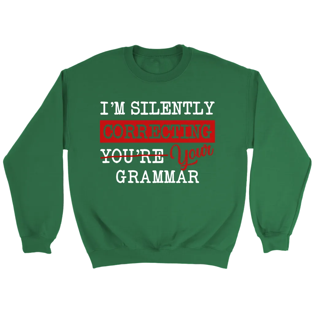 "I'm Silently Correcting Your Grammar" Sweatshirt